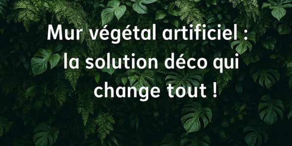 Mur vegetal artificiel brise vue decoration exterieure interieure